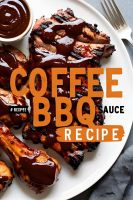 "Bold & Flavorful Coffee BBQ Sauce Recipe for Grilling Enthusiasts"
